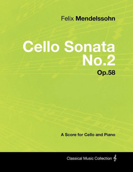 Felix Mendelssohn - Cello Sonata No.2 Op.58 A Score for and Piano