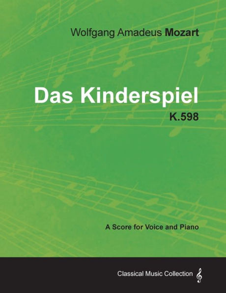 Wolfgang Amadeus Mozart - Das Kinderspiel K.598 A Score for Voice and Piano