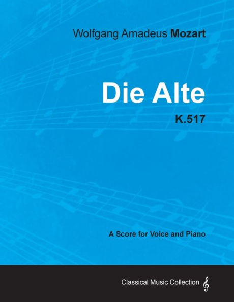 Wolfgang Amadeus Mozart - Die Alte - K.517 - A Score for Voice and Piano