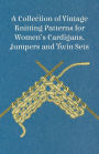 A Collection of Vintage Knitting Patterns for Women's Cardigans, Jumpers and Twin Sets