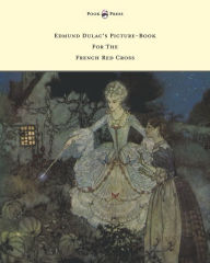 Title: Edmund Dulac's Picture-Book For The French Red Cross, Author: Various