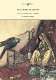 Title: Folk-Tales of Bengal - With 32 Illustrations in Colour by Warwick Goble, Author: Behari Day