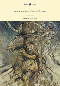 Title: A Midsummer-Night's Dream - Illustrated by Arthur Rackham, Author: William Shakespeare