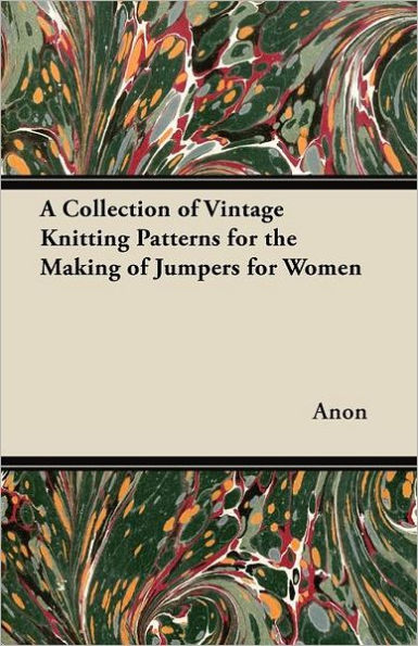 A Collection of Vintage Knitting Patterns for the Making of Jumpers for Women