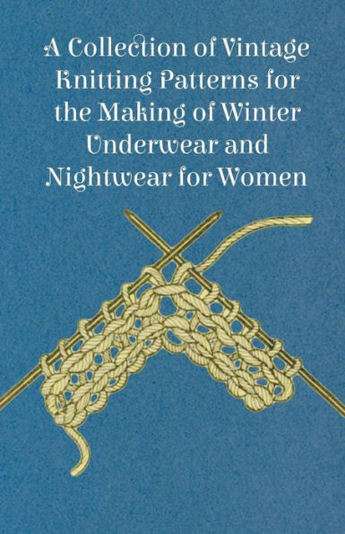 A Collection of Vintage Knitting Patterns for the Making Winter Underwear and Nightwear Women