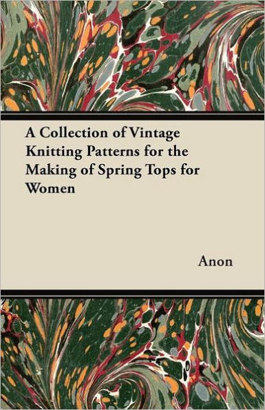 A Collection of Vintage Knitting Patterns for the Making of Spring Tops for Women