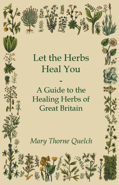 Let the Herbs Heal You - A Guide to Healing of Great Britain