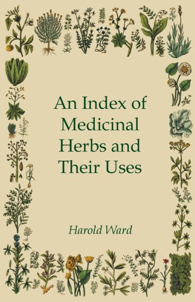 An Index of Medicinal Herbs and Their Uses