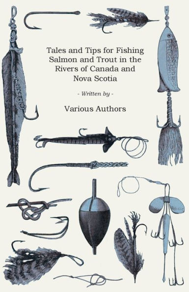 Tales and Tips for Fishing Salmon Trout the Rivers of Canada Nova Scotia