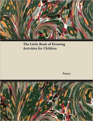Title: The Little Book of Drawing Activities for Children, Author: Anon