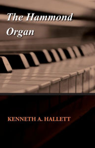 Title: The Hammond Organ, Author: Kenneth A Hallett