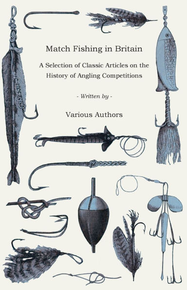 Match Fishing Britain - A Selection of Classic Articles on the History Angling Competitions (Angling Series)