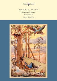 Title: Persian Tales - Volume II - Bakhti R Tales - Illustrated by Hilda Roberts, Author: D L Lorimer