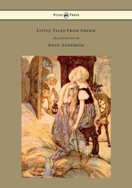 Title: Little Tales From Grimm - Illustrated by Anne Anderson, Author: Brothers Grimm