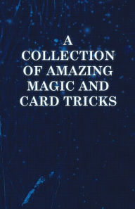Title: A Collection of Amazing Magic and Card Tricks, Author: Anon