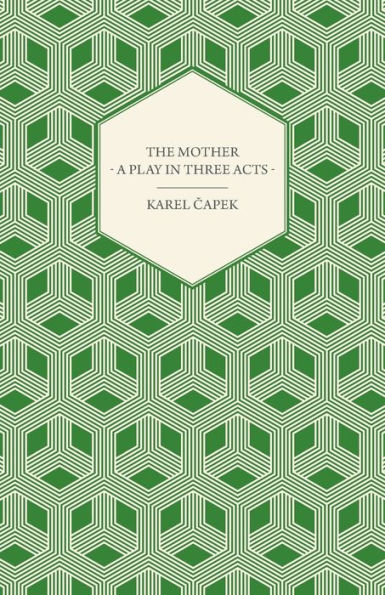 The Mother - A Play Three Acts