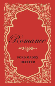 Title: Romance, Author: Ford Madox Hueffer