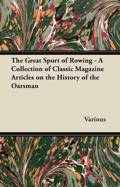 the Great Sport of Rowing - A Collection Classic Magazine Articles on History Oarsman