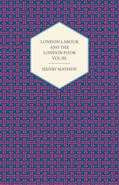 London Labour and the London Poor Volume II.