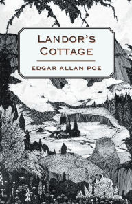 Title: Landor's Cottage, Author: Edgar Allan Poe