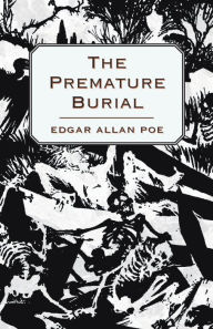 Title: The Premature Burial, Author: Edgar Allan Poe