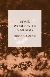 Title: Some Words with a Mummy, Author: Edgar Allan Poe