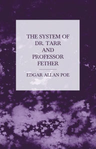 Title: The System of Dr. Tarr and Professor Fether, Author: Edgar Allan Poe