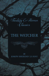 Title: The Watcher, Author: Joseph Sheridan Le Fanu