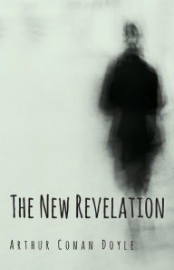 Title: The New Revelation, Author: Arthur Conan Doyle