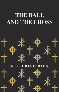 Title: The Ball and the Cross, Author: G. K. Chesterton