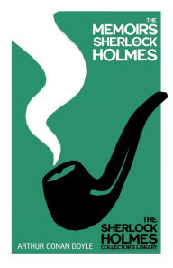 Title: The Memoirs of Sherlock Holmes - The Sherlock Holmes Collector's Library;With Original Illustrations by Sidney Paget, Author: Arthur Conan Doyle