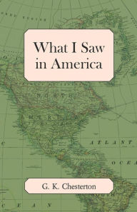 Title: What I Saw in America, Author: G. K. Chesterton