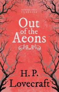 Title: Out of the Aeons (Fantasy and Horror Classics);With a Dedication by George Henry Weiss, Author: H. P. Lovecraft