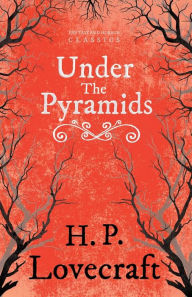 Title: Under the Pyramids (Fantasy and Horror Classics);With a Dedication by George Henry Weiss, Author: H. P. Lovecraft