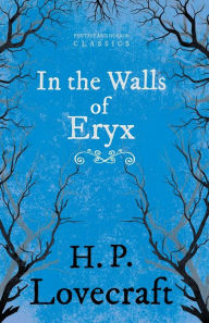 Title: In the Walls of Eryx (Fantasy and Horror Classics);With a Dedication by George Henry Weiss, Author: H. P. Lovecraft