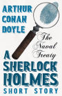 The Naval Treaty - A Sherlock Holmes Short Story;With Original Illustrations by Sidney Paget