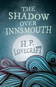 Title: The Shadow Over Innsmouth (Fantasy and Horror Classics);With a Dedication by George Henry Weiss, Author: H. P. Lovecraft