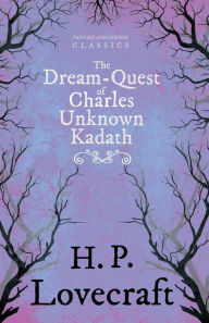 Title: The Dream-Quest of Unknown Kadath (Fantasy and Horror Classics);With a Dedication by George Henry Weiss, Author: H. P. Lovecraft