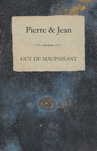 Title: Pierre & Jean, Author: Guy de Maupassant