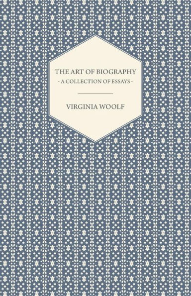 The Art of Biography - A Collection of Essays