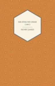 Title: Sir Edmund Orme (1891), Author: Henry James