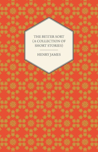 The Better Sort (A Collection of Short Stories)