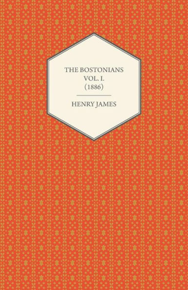 The Bostonians Vol. I. (1886)