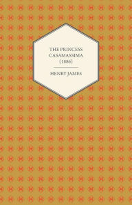 Title: The Princess Casamassima (1886), Author: Henry James