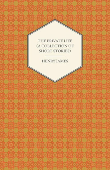 The Private Life (A Collection of Short Stories)
