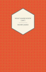 Title: What Maisie Knew (1897), Author: Henry James