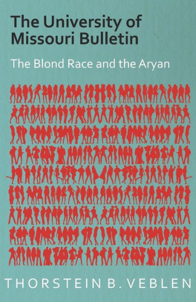The University of Missouri Bulletin - The Blond Race and the Aryan Culture