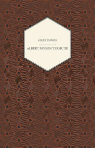 Title: Gray Dawn, Author: Albert Payson Terhune