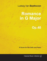 Title: Romance in G Major - A Score for Cello and Piano Op.40 (1801), Author: Ludwig Van Beethoven