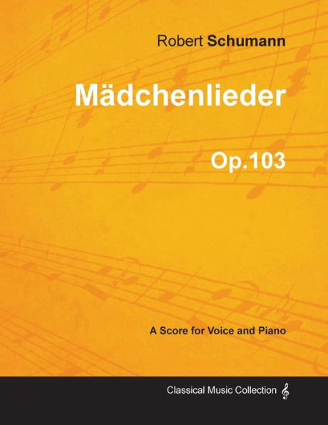 MÃ¯Â¿Â½dchenlieder - A Score for Voice and Piano Op.103